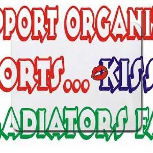   Organized Sports Kiss A GLADIATORS Fan Mousepad
