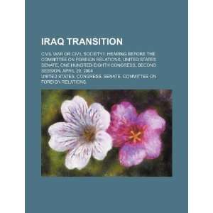  Iraq transition civil war or civil society? hearing 
