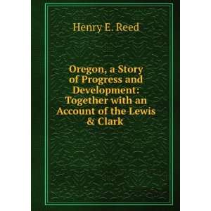  Oregon, a Story of Progress and Development Together with 