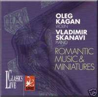 ROMANTIC MUSIC & MINIATURES OLEG KAGAN VLADIMIR SKANAVI  
