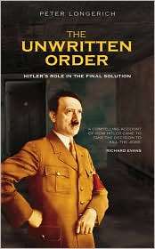 The Unwritten Order Hitlers Role in the Final Solution, (0752433288 
