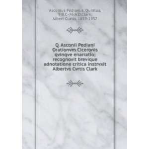   76 A.D,Clark, Albert Curtis, 1859 1937 Asconius Pedianus Books