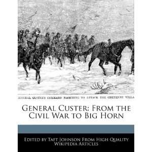  General Custer From the Civil War to Big Horn 