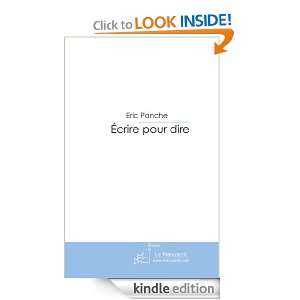 Ecrire pour dire (French Edition) Eric Panche  Kindle 