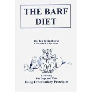  The Barf Diet (Raw Feeding for Dogs and Cats Using 