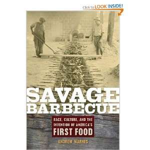 Savage Barbecue Race, Culture, and the Invention of Americas First 