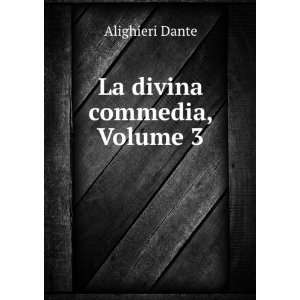   Dante Allighieri, Volume 3 (Italian Edition) Dante Alighieri Books