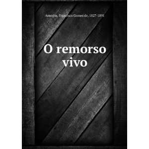    O remorso vivo Francisco Gomes de, 1827 1891 Amorim Books
