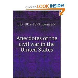  Anecdotes of the civil war in the United States E D. 1817 