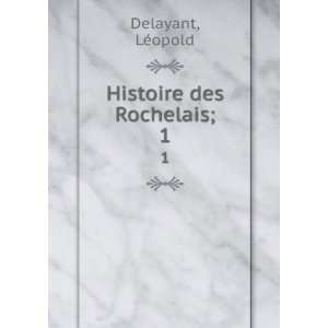  Histoire des Rochelais;. 1 LÃ©opold Delayant Books