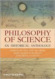 Philosophy of Science An Historical Anthology, (1405175427), Timothy 