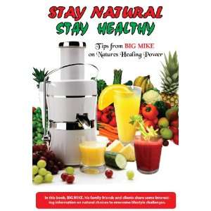    Stay Natural Stay Healthy Michael BigMike Dickerson Books