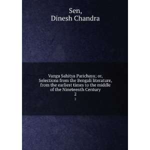   to the middle of the Nineteenth Century. 2 Dinesh Chandra Sen Books