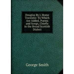  Douglas By J. Home Travestie To Which Are Added, Poems 