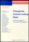 Through the Cultural Looking Glass American Studies in Transcultural 