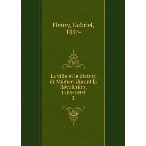   durant la RÃ©volution, 1789 1804. 2 Gabriel, 1847  Fleury Books