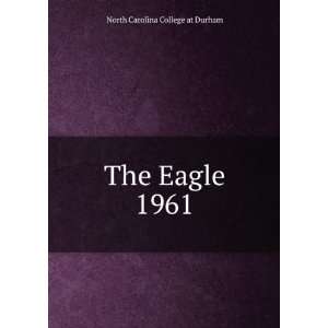  The Eagle. 1961 North Carolina College at Durham Books
