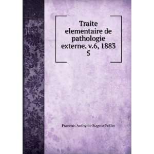   externe. v.6, 1883. 5 Francois Anthyme Eugene Follin Books