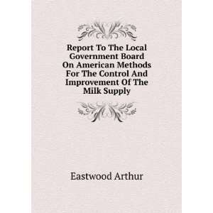   The Control And Improvement Of The Milk Supply Eastwood Arthur Books