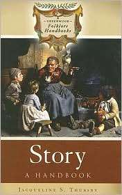 Story A Handbook, (0313334307), Jacqueline S. Thursby, Textbooks 