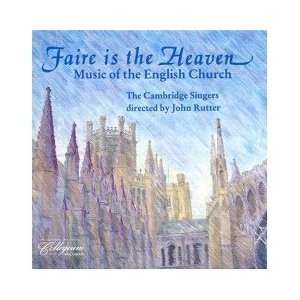 Cambridge Singers with John Rutter, Faire is the Heaven Music of the 
