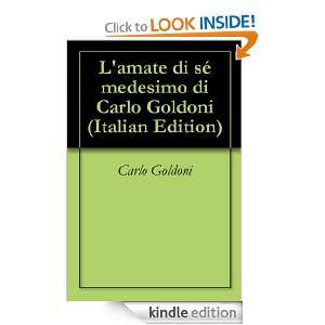 amate di sé medesimo di Carlo Goldoni (Italian Edition) Carlo 