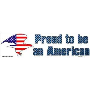  Proud to be an American   Bumper Sticker 