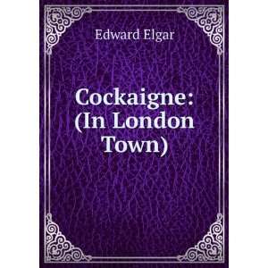  Cockaigne (In London Town) Edward Elgar Books