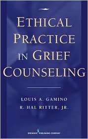 Ethical Practice in Grief Counseling, (082610083X), Louis A. Gamino 