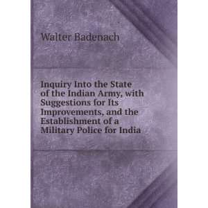   Establishment of a Military Police for India Walter Badenach Books