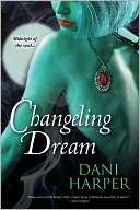  & NOBLE  Changeling Dream (Changeling Series #2) by Dani Harper 