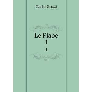    Le Fiabe. 1 Carlo, 1720 1806,Masi, Ernesto, 1837 1908 Gozzi Books