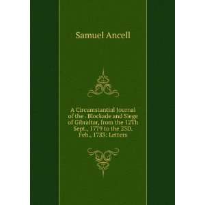   12Th Sept., 1779 to the 23D. Feb., 1783 Letters Samuel Ancell Books