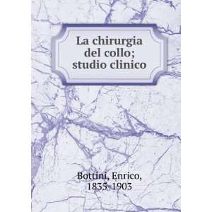   collo; studio clinico Enrico, 1835 1903 Bottini  Books