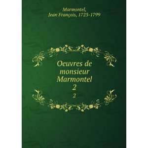   de monsieur Marmontel. 2 Jean FranÃ§ois, 1723 1799 Marmontel Books