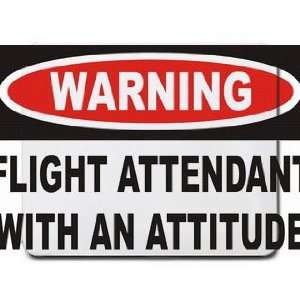  Warning Flight Attendant with an attitude Mousepad 