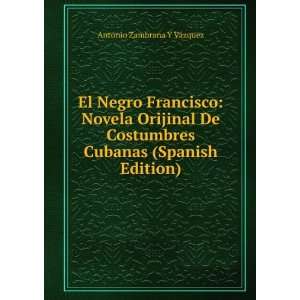  El Negro Francisco Novela Orijinal De Costumbres Cubanas 