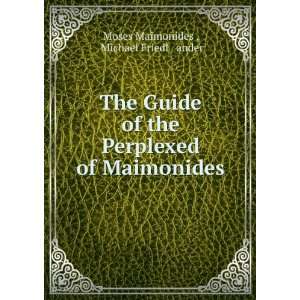   of Maimonides Michael Friedlï¿½ander Moses Maimonides  Books