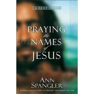   Names of Jesus A Daily Guide [PRAYING THE NAMES OF JESUS]  N/A