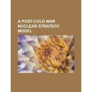  A post Cold War nuclear strategy model (9781234263386) U 