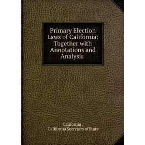 Primary Election Laws of California Together with 