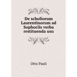   Laurentinorum ad Sophoclis verba restituenda usu Otto Pauli Books