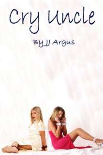   Cry Uncle by JJ Argus, JJ Argus, via Smashwords 