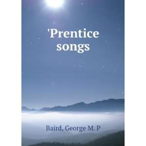 Prentice songs George M. P Baird Books