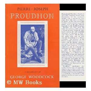    Joseph Proudhon a Biography George Woodcock  Books