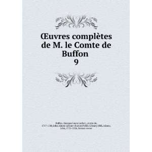 uvres complÃ¨tes de M. le Comte de Buffon . 9 Georges Louis Leclerc 