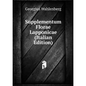   Florae Lapponicae (Italian Edition) Georgius Wahlenberg Books