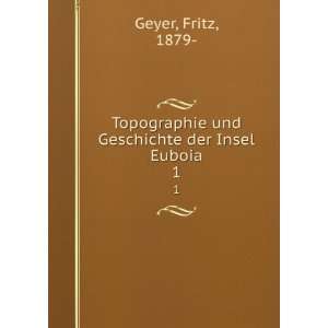   und Geschichte der Insel Euboia. 1 Fritz, 1879  Geyer Books
