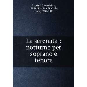   Gioacchino, 1792 1868,Pepoli, Carlo, conte, 1796 1881 Rossini Books