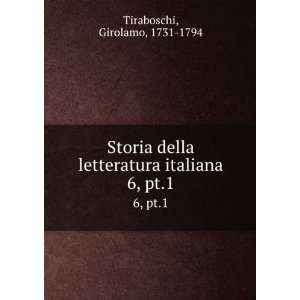   letteratura italiana. 6, pt.1 Girolamo, 1731 1794 Tiraboschi Books
